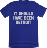 It Should Have Been Detroit blue T-shirt In The Clutch